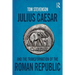 Julius Caesar and the Transformation of the Roman Republic