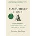 The Economists' Hour: False Prophets, Free Markets, and the Fracture of Society