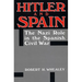 Hitler and Spain: The Nazi Role in the Spanish Civil War, 1936-1939