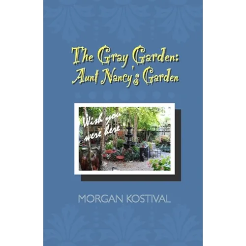 The Gray Garden: Aunt Nancy's Garden