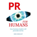 PR for Humans: How business leaders tell powerful stories