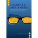 Imagined Audiences: How Journalists Perceive and Pursue the Public