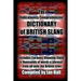 The Ridiculously Comprehensive Dictionary of British Slang: Includes Cockney Rhyming Slang