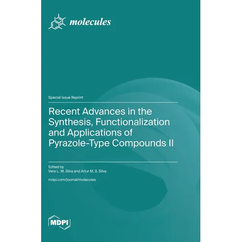 Recent Advances in the Synthesis, Functionalization and Applications of Pyrazole-Type Compounds II