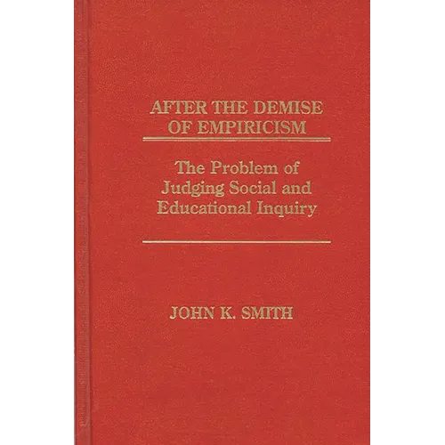After the Demise of Empiricism: The Problem of Judging Social and Educational Inquiry