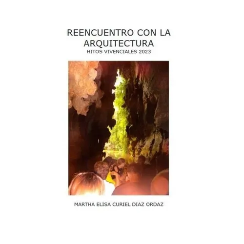 Reencuentro con la arquitectura: Hitos vivenciales 2023