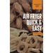 Air Fryer Quick and Easy 2 Cookbooks in 1: A non-cook's big book of easy recipes