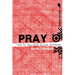 Pray: Talk to the King of the Universe
