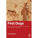 First Dogs: Hunter-Gatherers and Their Canine Companions from Prehistory to the Present
