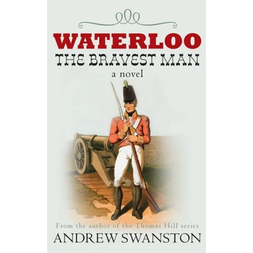Waterloo: The Bravest Man