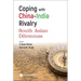 Coping with China-India Rivalry: South Asian Dilemmas