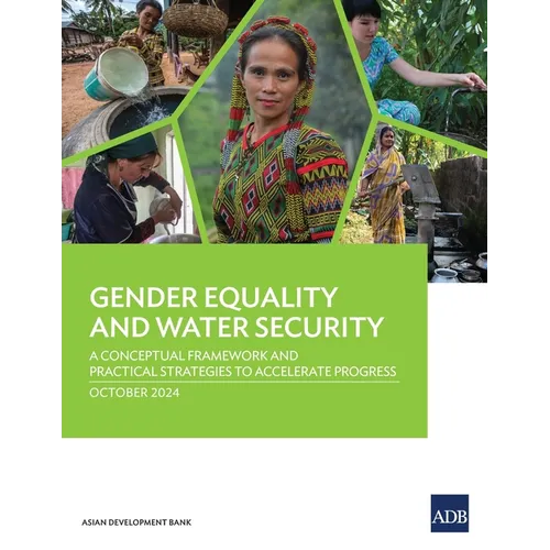 Gender Equality and Water Security: A Conceptual Framework and Practical Strategies to Accelerate Progress
