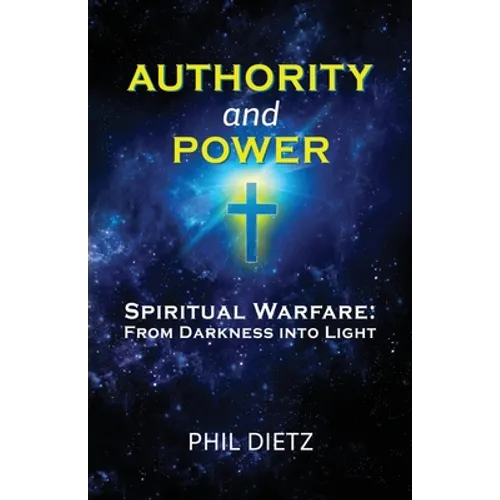Authority and Power: Spiritual Warfare: From Darkness Into Light