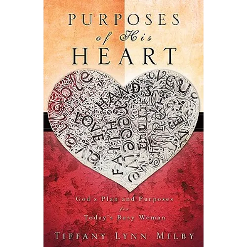 Purposes of His Heart: God's Plan and Purposes for Today's Busy Woman