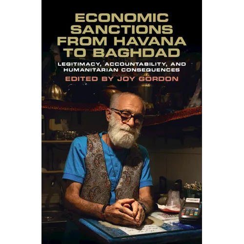 Economic Sanctions from Havana to Baghdad: Legitimacy, Accountability, and Humanitarian Consequences
