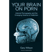 Your Brain on Porn: Internet Pornography and the Emerging Science of Addiction