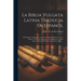 La Biblia Vulgata Latina Traducia En Espanõl: Del Antiguo Testamento: Los Doce Prophetas Menores Y Los Libros I Y Ii De Los Macabeos, Se Anãden Las Ta