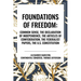 Foundations of Freedom: Common Sense, the Declaration of Independence, the Articles of Confederation, the Federalist Papers, the U.S. Constitution