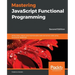 Mastering JavaScript Functional Programming - Second Edition