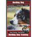 Herding Dog Training Book for Herding Dogs & Puppies By BoneUP DOG Training: Are You Ready to Bone Up? Easy Training * Fast Results Herding Dog Traini
