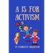 A Is For Activism