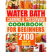 Water Bath Canning & Preserving Cookbook for Beginners: 2100 Days of Quick & Easy Homemade Recipes A Step-by-Step Guide to Healthy and High-Quality Fo
