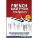 French Short Stories for Beginners: Learn French with Short Stories and Phrases in a Fast and Revolutional Way, a Language Learning Book You Will Neve