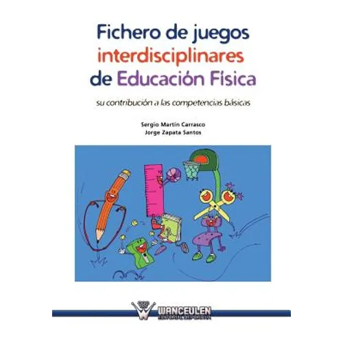 Fichero de juegos interdisciplinares de Educacion Fisica: Su contribucion a las competencias basicas