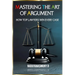 Mastering the Art of Argument: How Top Lawyers Win Every Case