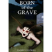 Born of the Grave