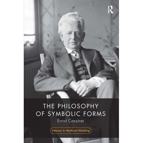 The Philosophy of Symbolic Forms, Volume 2: Mythical Thinking
