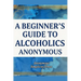 A Beginner's Guide to Alcoholics Anonymous