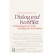 Dialog Und Konflikt: Erkundungen Zu Orten Theologischer Erkenntnis