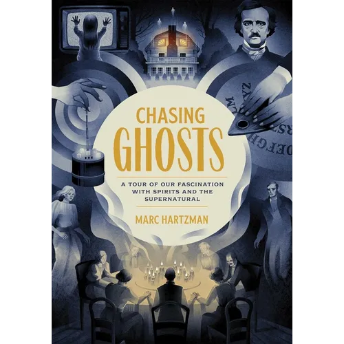 Chasing Ghosts: A Tour of Our Fascination with Spirits and the Supernatural
