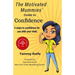 The Motivated Mummies' Guide to Confidence: 5 Steps to Confidence for You AND Your Child