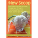 The New Scoop: Recipes for Dairy-Free, Vegan Ice Cream in Unusual Flavors (Plus: Recipes for Dairy-Free, Vegan Ice Cream in Unusual F