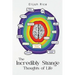 The Incredibly Strange Thoughts of Life