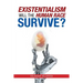Existentialism: Will the Human Race Survive?