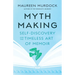 Mythmaking: Self-Discovery and the Timeless Art of Memoir