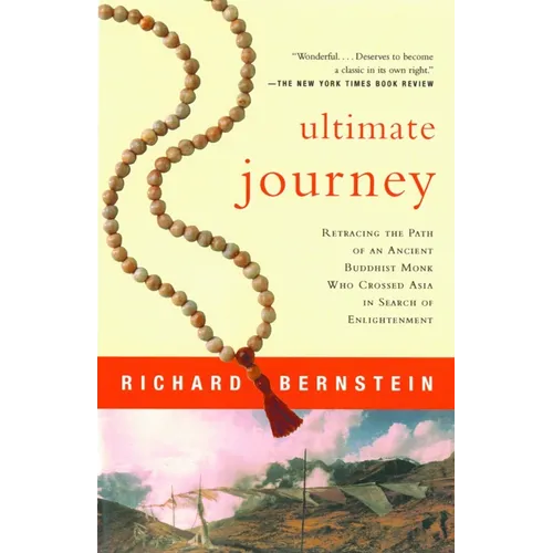 Ultimate Journey: Retracing the Path of an Ancient Buddhist Monk Who Crossed Asia in Search of Enlightenment