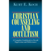 Christian Counseling and Occultism: A Complete Guidebook to Occult Oppression and Deliverance