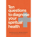 Ten Questions to Diagnose Your Spiritual Health
