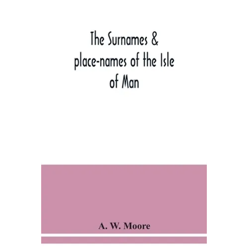 The surnames & place-names of the Isle of Man