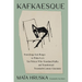 Kafkaesque: From Jorge Luis Borges to Primo Levi, Ten Writers Who Translated Kafka and Transformed Twentieth-Century Literature
