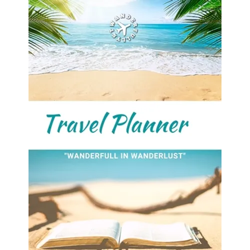 Travel Planner- Wanderfull In WanderLust: Ultimate Travel Planner Checklist Journal