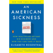 An American Sickness: How Healthcare Became Big Business and How You Can Take It Back