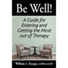 Be Well!: A Guide for Entering and Getting the Most out of Therapy
