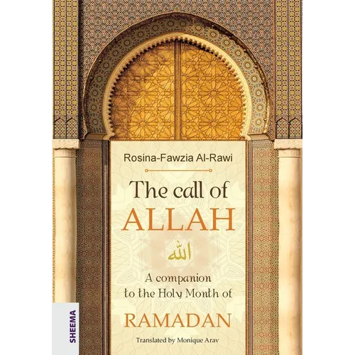 The call of ALLAH: A companion to the Holy Month of RAMADAN