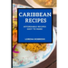 Caribbean Recipes: Affordable Recipes Easy to Make