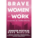 Brave Women at Work Lessons in Authenticity